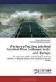 Factors affecting bilateral tourism flow between India and Europe: The main goal of the research was to find out barriers of bilateral tourism flow between India and Europe, Pankaj Uttamrao Kapse, Mangal Bhausaheb Chaudhary 