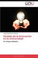 Gestion de la Innovacion en la Universidad: Un enfoque sistemico (Spanish Edition), Jorge Andrick Parra Valencia 