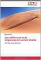 La resiliencia en la organizacion universitaria: Un reto hacia el futuro (Spanish Edition), Belkys Rojas 