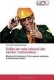 Estilo de vida laboral del sector carbonifero: Modelo de Calidad de Vida Laboral aplicable a mineria de carbon (Spanish Edition), Jose Yamid Bolanos Cardozo 