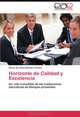 Horizonte de Calidad y Excelencia: Un reto ineludible de las insituciones educativas en tiempos presentes (Spanish Edition), Oscar de Jesus Quintero Ochoa 