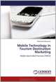 Mobile Technology in Tourism Destination Marketing: Mobile Search Best Practices (TMICS), Mohamed Moustafa 