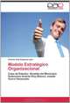 Modelo Estrategico Organizacional: Caso de Estudio: Alcaldia del Municipio Autonomo Andres Eloy Blanco, estado Sucre Venezuela (Spanish Edition), Antonio Jose Espinoza Isasi 