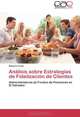 Analisis sobre Estrategias de Fidelizacion de Clientes: Administradoras de Fondos de Pensiones en El Salvador (Spanish Edition), Roberto Funes 