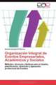 Organizacion Integral de Eventos Empresariales, Academicos y Sociales: Metodos, tecnicas y tacticas para el diseno, planificacion, direccion y ejecucion profesional de Eventos (Spanish Edition), Antonio Ezequiel Di Genova 