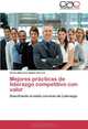 Mejores practicas de liderazgo competitivo con valor: Descifrando el estilo correcto de Liderazgo (Spanish Edition), Carlos Mauricio Aguila Cervera 