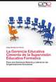 La Gerencia Educativa Cimiento de la Supervision Educativa Formativa: Para una Gerencia Abierta y Lateral en las Organizaciones Escolares (Spanish Edition), Zulay Dorelis Aro Flores 