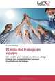 El mito del trabajo en equipo: Un modelo para construir, alinear, dirigir y liderar con sostenibilidad equipos triunfadores de trabajo (Spanish Edition), Eugenio Ramirez 
