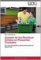 Gestion de los Residuos Solidos en Pequenas Ciudades: Un caso de gestion y propuestas para el desarrollo (Spanish Edition), Mario Ruben Berent 