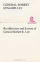 Recollections and Letters of General Robert E. Lee (TREDITION CLASSICS), Robert Edward, General Lee 
