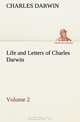 Life and Letters of Charles Darwin - Volume 2 (TREDITION CLASSICS), Charles Darwin 