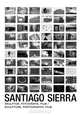 Sculpture, Photography, Film, Santiago Sierra 