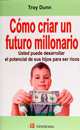 Como criar un futuro millonario (Spanish Edition), Troy Dunn 