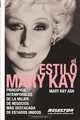 El estilo Mary Kay: Principios intemporales de la mujer de negocios mas destacada de Estados Unidos (Negocios / Business) (Spanish Edition), Mary Kay Ash 