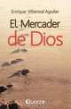 El Mercader de Dios (Spanish Edition), Enrique Villarreal 