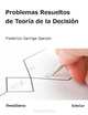 Problemas resueltos de teoria de la decision (Spanish Edition), Federico Garriga Garzon 