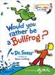 Would You Rather Be a Bullfrog?, Dr. Seuss 