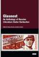 Glasnost. An Anthology of Russian Literature Under Gorbachev, 