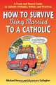 How to Survive Being Married to a Cathol, Michael Henesy 