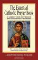 The Essential Catholic Prayer Book, Judy Bauer 