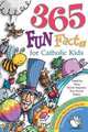 365 Fun Facts for Catholic Kids, Bernadette M. Snyder 