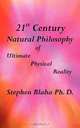 21st Century Natural Philosophy of Ultimate Physical Reality, Stephen Blaha 