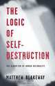 The Logic of Self-Destruction, Matthew Blakeway 