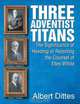Three Adventist Titans, Albert Dittes 