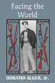 Facing the World, Horatio Alger 