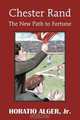 Chester Rand or The New Path to Fortune, Horatio Alger 