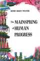 The Mainspring of Human Progress, Henry Grady Weaver 