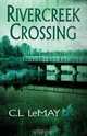 Rivercreek Crossing, C.L. LeMay 
