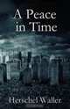 A Peace in Time, Herschel Waller 