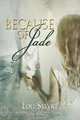 Because of Jade, Lou Sylvre 