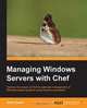 Managing Windows Servers with Chef, John Ewart 