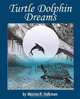 Turtle Dolphin Dreams, Marian K. Volkman 