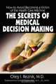 The Secrets of Medical Decision Making, Oleg I. Reznik 