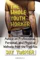 The Whole Youth Worker, Jay Tucker 
