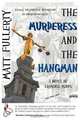 The Murderess and the Hangman, Matt Fullerty 