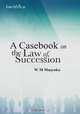A Casebook on the Law of Succession, William Musyoka 