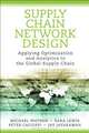 Supply Chain Network Design: Applying Optimization and Analytics to the Global Supply Chain (FT Press Operations Management), Michael Watson, Sara Lewis, Peter Cacioppi, Jay Jayaraman 