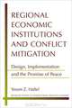 Regional Economic Institutions and Conflict Mitigation: Design, Implementation, and the Promise of Peace (Michigan Studies in International Political Economy), Yoram Z. Haftel 