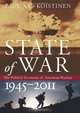 State of War: The Political Economy of American Warfare, 1945-2011 (Modern War Studies), Paul A. C. Koistinen 