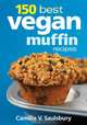 150 Best Vegan Muffin Recipes, Camilla Saulsbury 