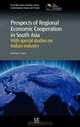 Prospects of Regional Economic Cooperation in South Asia: With Special Studies on Indian Industry (Chandos Asian Studies), Gordhan K Saini 