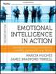 Emotional Intelligence in Action: Training and Coaching Activities for Leaders, Managers, and Teams, Marcia Hughes, James Bradford Terrell 
