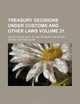 Treasury decisions under customs and other laws Volume 21, United States. Dept. of Treasury 
