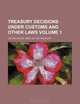 Treasury decisions under customs and other laws Volume 1, United States. Dept. of Treasury 