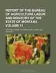 Report of the Bureau of Agriculture Labor and Industry of the State of Montana Volume 11, Montana. Bureau of Agriculture 