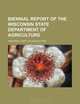 Biennial report of the Wisconsin State Department of Agriculture, Wisconsin. Dept. of Agriculture 